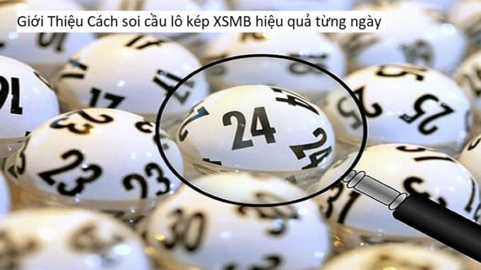 Giới Thiệu Cách soi cầu lô kép XSMB hiệu quả từng ngày1